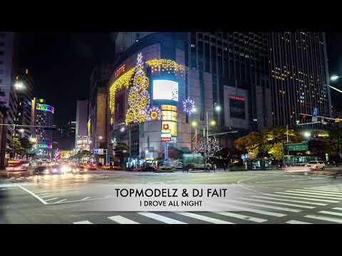 Topmodelz & DJ Fait ft. Kim Alex - I Drove All Night (Club Mix)