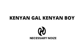 NECESSARY NOIZE - KENYAN GAL KENYAN BOY (OFFICIAL VIDEO)