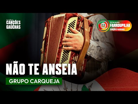 NÃO TE ANSEIA - GRUPO CARQUEJA
