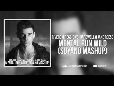 Rivero & REGGIO vs Hardwell & Jake Reese - Mental Run Wild (Suyano Mashup)