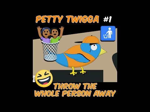 Petty Twigga 1 - Throw The Whole Person Away
