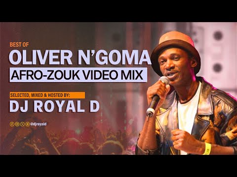 OLIVER N'GOMA AFRO ZOUK VIDEO MIX - DJ ROYAL D