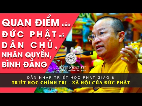 Dẫn nhập triết học Phật giáo 8: Triết học chính trị xã hội của đức Phật - Quan điểm của đức Phật về dân chủ, nhân quyền và bình đẳng (30/01/2013)