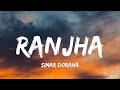 RANJHA (lyrics) | SIMAR DORAHA | MIX SINGH | PUNJABI SONGS 2021