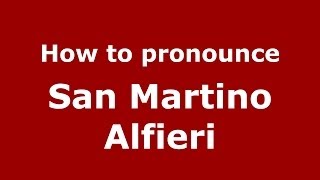 How to pronounce San Martino Alfieri