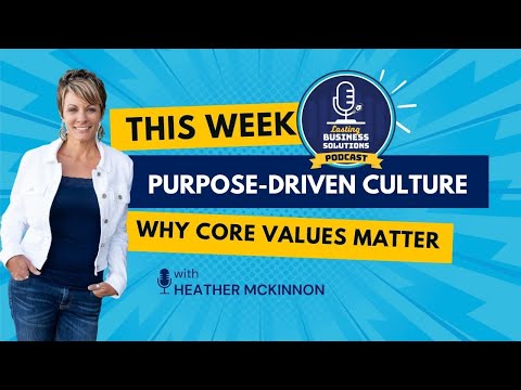 Episode 2 — "Purpose-Driven Culture: Why Core Values Matter"