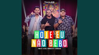 Download Hoje Eu Não Bebo (Feat. Humberto e Ronaldo) Thales Lessa