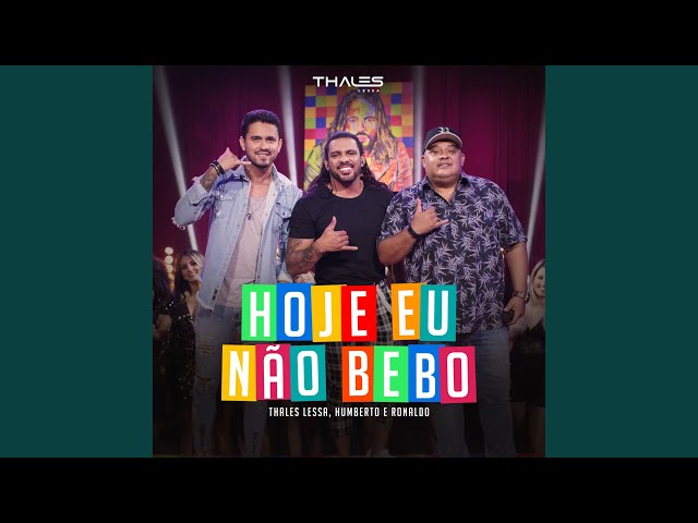 Download Hoje Eu Não Bebo (Feat. Humberto e Ronaldo) Thales Lessa