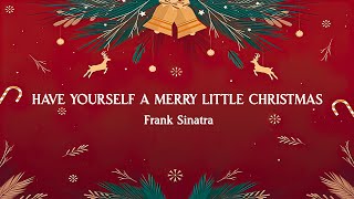 Have Yourself A Merry Little Christmas – Frank Sinatra