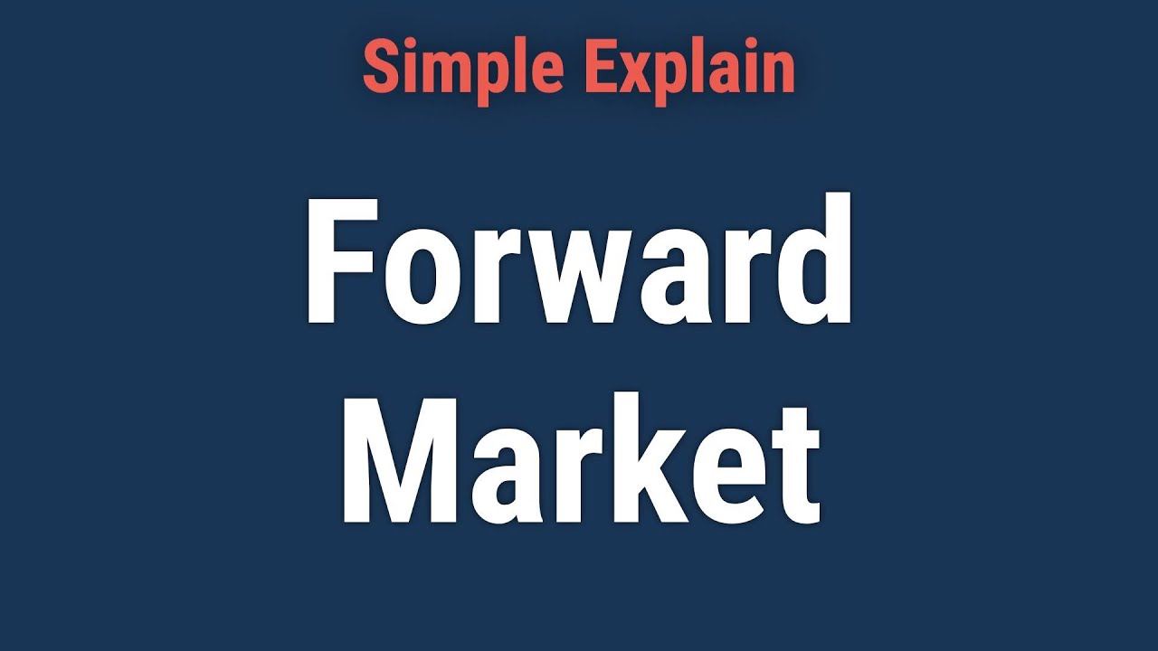 Forward Market: Definition and Foreign Exchange Example