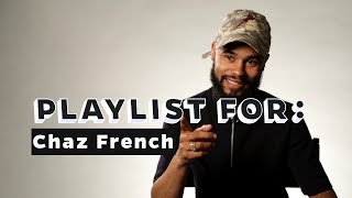 Chaz French&#39;s Current Playlist