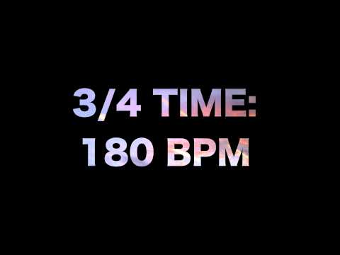 3/4 Time: 180 BPM