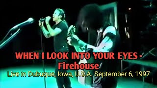 Download lagu Firehouse - WHEN I LOOK INTO YOUR EYES | Live in Dubuque, Iowa, U.S.A. 9/6/1997 mp3 Download lagu Firehouse - WHEN I LOOK INTO YOUR EYES | Live in Dubuque, Iowa, U.S.A. 9/6/1997 mp3