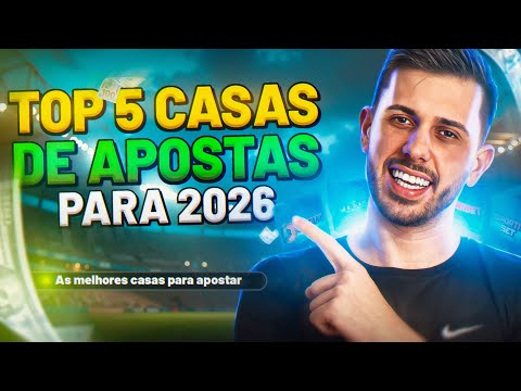 TOP 5 CASAS DE APOSTAS 2026 (100% REGULAMENTADAS)