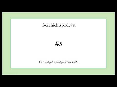 Der Kapp-Lüttwitz-Putsch 1920 (Kapp-Putsch) - Geschichtspodcast #5