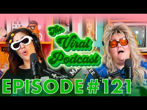 The Viral Podcast Ep. 121