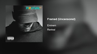 Eminem - Framed (Uncensored, from &#39;Revival Redone&#39;)