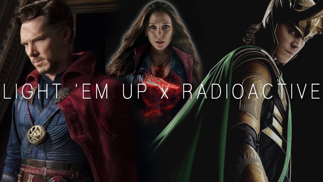 MARVEL || Light ‘Em Up | Radioactive | Loki Doctor Strange Wanda | In The Multiverse Of Madness