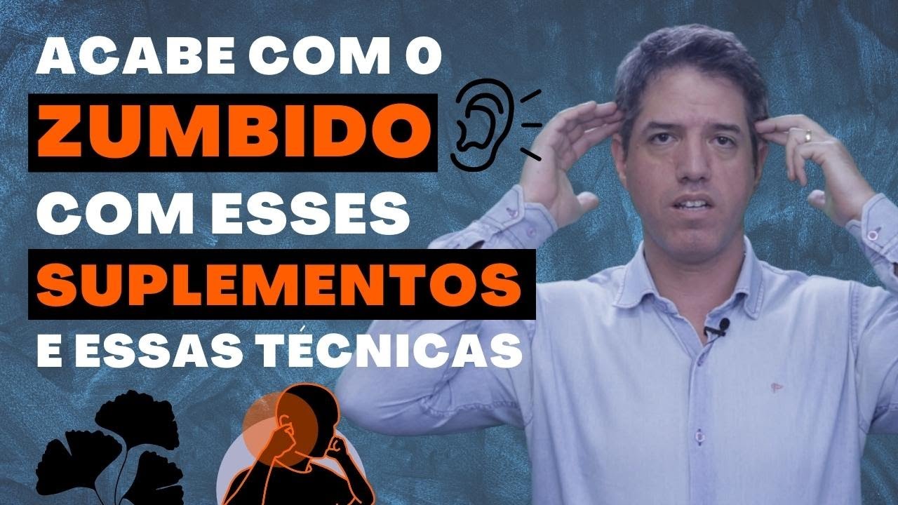 ZUMBIDO NO OUVIDO  - EU UTILIZO ESSES SUPLEMENTOS E TÉCNICAS COM SUCESSO EM MEUS PACIENTES