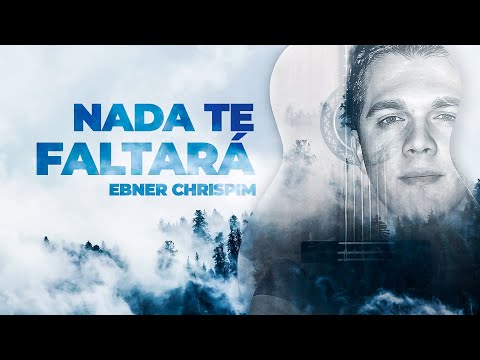 Nada Te Faltará - Ebner Crispim