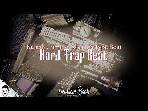 Hard Freestyle Type Trap Beat 2018 | Kalash Criminel FT Kaaris Type Beat | PROD BY HOUSSAM-BEATS ©