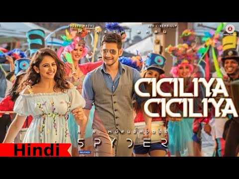 Ciciliya Ciciliya - Hindi Dubbed Video Song - Spyder (2018)  - Mahesh Babu, Rakul Preet Singh