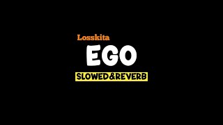 Download lagu EGO - LOSSKITA (Slowed Reverb Lirik) SSM mp3