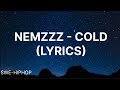 NEMZZZ COLD LYRICS