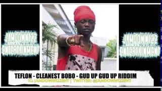 Teflon - Cleanest Bobo - Audio - Gud Up Gud Up Riddim [Jay Crazie Records] - 2014