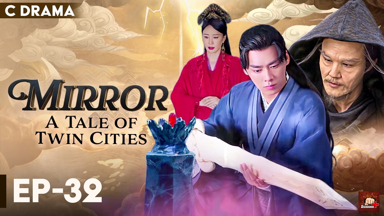 Mirror : A Tale Of Twin Cities – Ep #32 | Hindi Dubbed C Drama | Eng Subs | Chinese Fantasy Romance