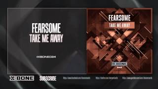 Fearsome - Take me Away (XBONE034)