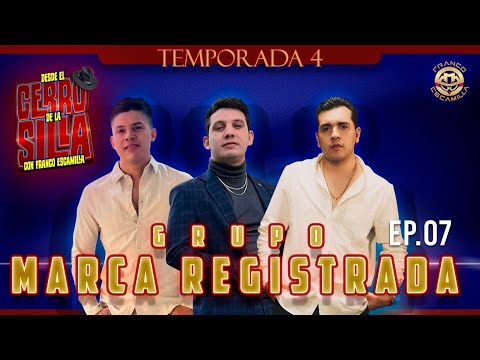 Desde El Cerro De La Silla con Franco Escamilla Temp. 4 Ep. 7.- Marca Registrada.
