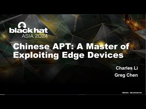 Chinese APT: A Master of Exploiting Edge Devices