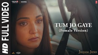 Full Video: Tum Jo Gaye (Female Version) -JugJugg Jeeyo | Varun D, Kiara A | Swati S | Bhushan Kumar