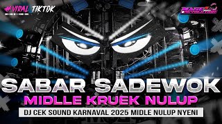 Download lagu DJ SABAR SADEWOK VIRAL - MIDDLE NROTOK NULUP - DJ PARTY BASS BLAYER BEDIL CEK SOUND HOREG KARNAVAL mp3