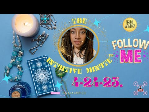 "New Week Opens New Opportunities: Monday, April 24th, 2023| the Intuitive Minute."