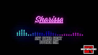 Sharissa -  Any Other Night (Bounce Mix)