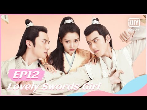 , title : '【FULL】【ENG SUB】恋恋江湖 EP12 | Lovely Swords Girl | iQiyi Romance'