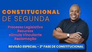 Revisão - Temas Importantes: Processo legislativo, Súmulas, Recursos e Reclamação - OAB 2º Fase