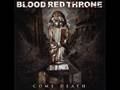 Blood Red Throne - Come Death 