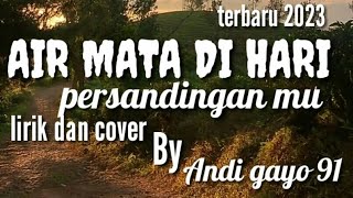 Download lagu AIR MATA DI HARI PERSANDINGANMU// LIRIK DAN COVER// BY ANDI GOYO 91 mp3
