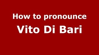 How to pronounce Vito Di Bari