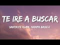Te iré a buscar - Santa Fe Klan ft Nanpa Básico (▪︎LETRA▪︎)