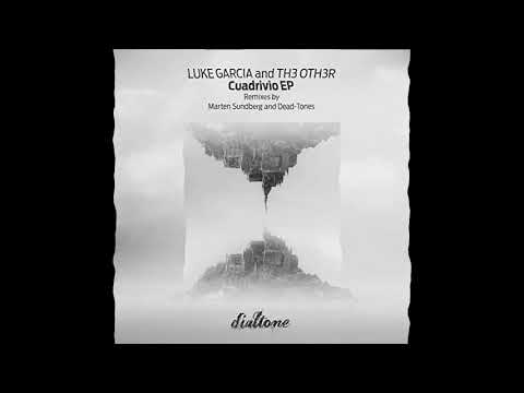 Luke Garcia and Th3 Oth3r - Cuadrivio (Original Mix)