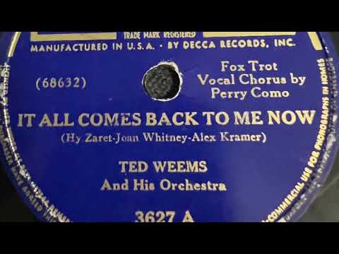 It All Comes Back To Me Now - Ted Weems And His Orchestra 1941