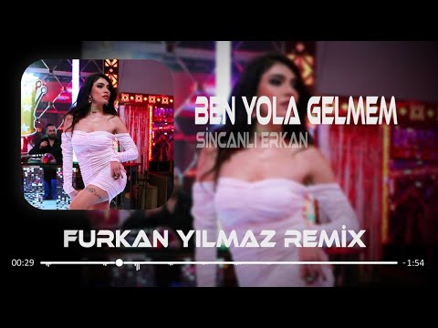 Sincanlı Erkan - Ben Yola Gelmem ( Furkan Yılmaz Remix )