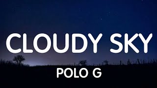 Polo G - Cloudy Sky (Lyrics) New Song