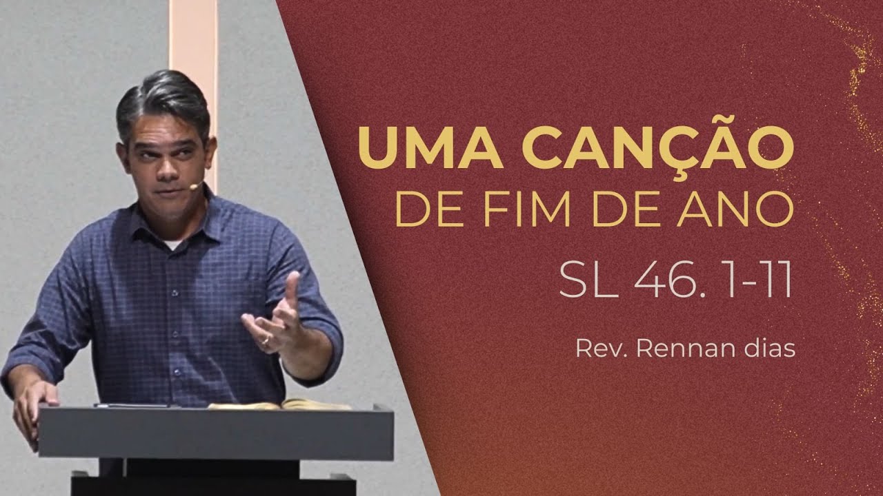 UMA CANÇÃO DE FIM DE ANO - SL 46.1-11 | Rev Rennan Dias