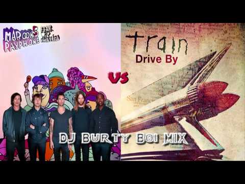 Maroon 5 ft Wiz Khalifa vs Train - Payphone Drive By (DJBurtyBoi MIX)