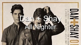 Dan + Shay All Nighter (Lyrics)